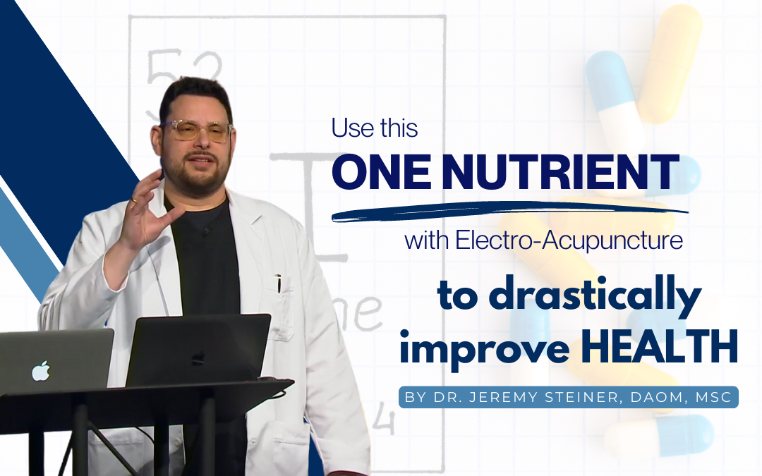 Use This One Nutrient With Electro-Acupuncture To Drastically Improve Health
