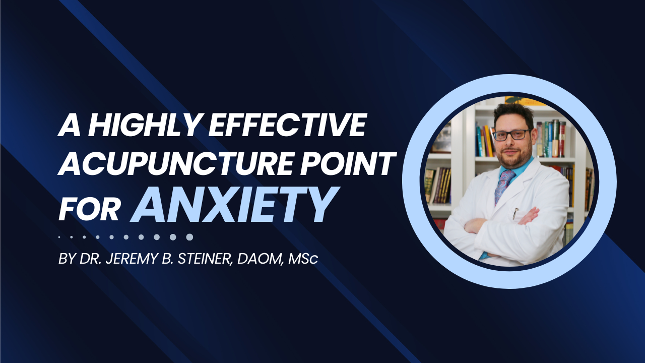 A Highly Effective Acupuncture Point for Anxiety