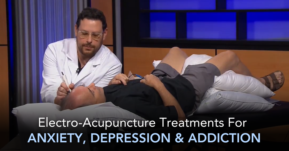 Electro Acupuncture Treatments For Anxiety, Depression & Addiction