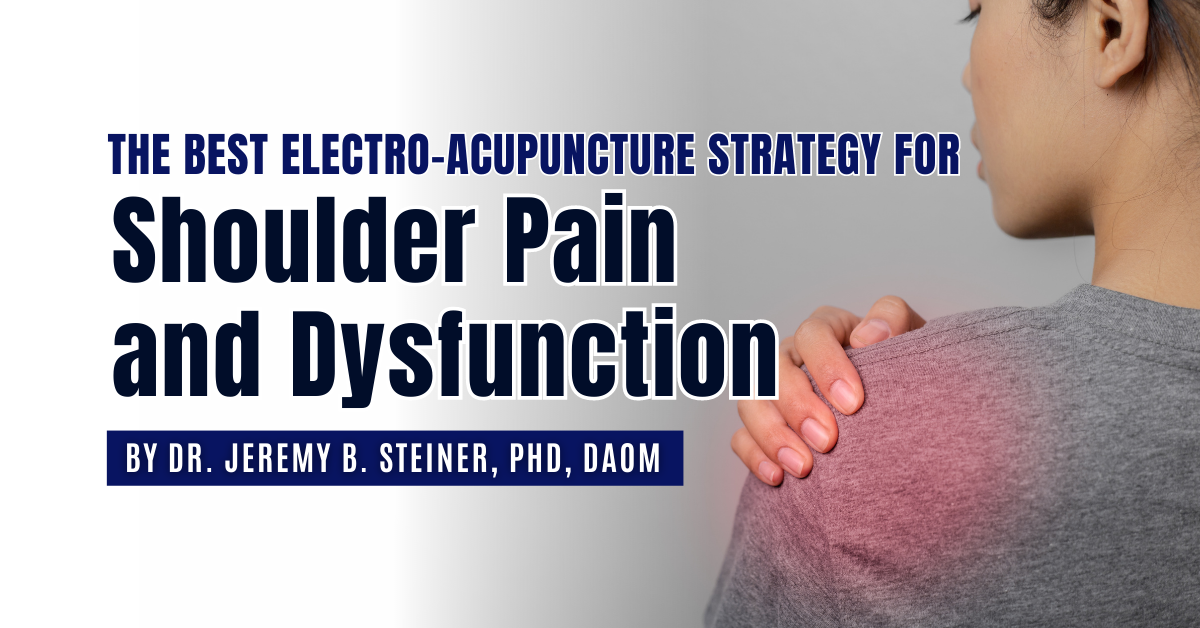 The Best Electro Acupuncture Strategy For Shoulder Pain & Dysfunction