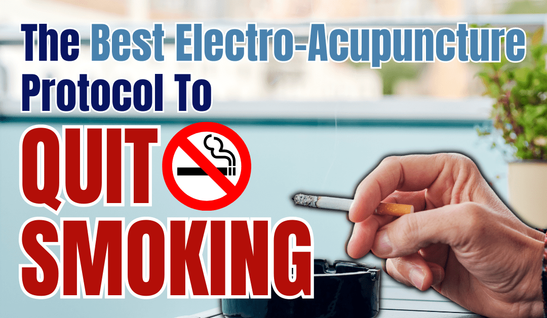 The Best Electro-Acupuncture Protocol To Quit Smoking