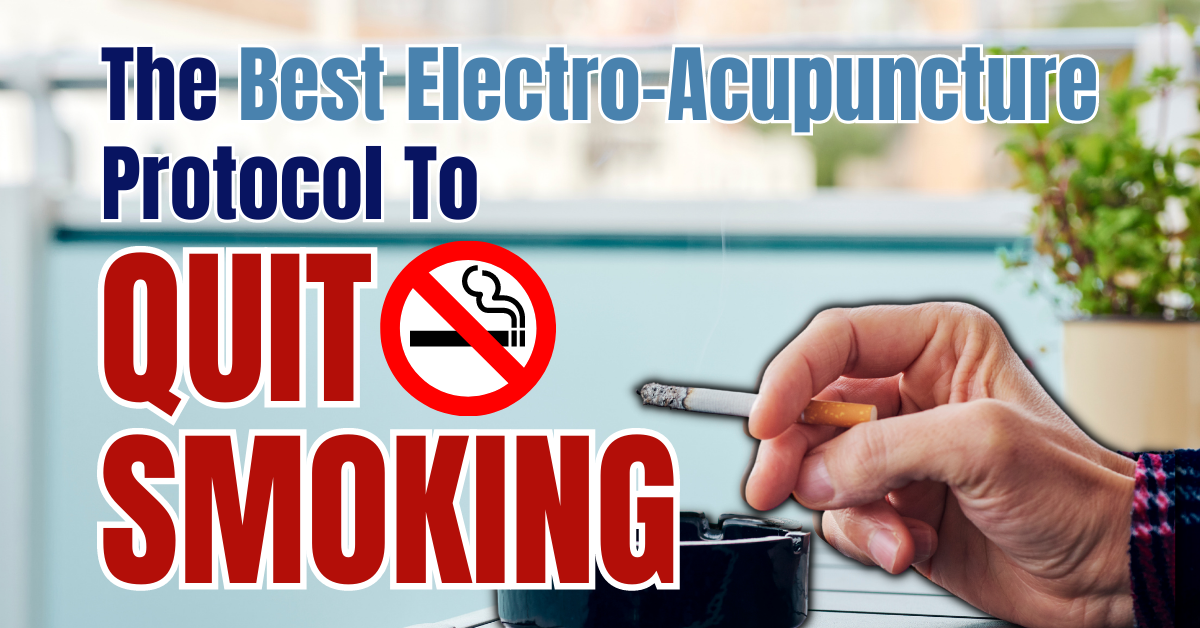 The Best-Electro Acupuncture Protocol To Quit Smoking