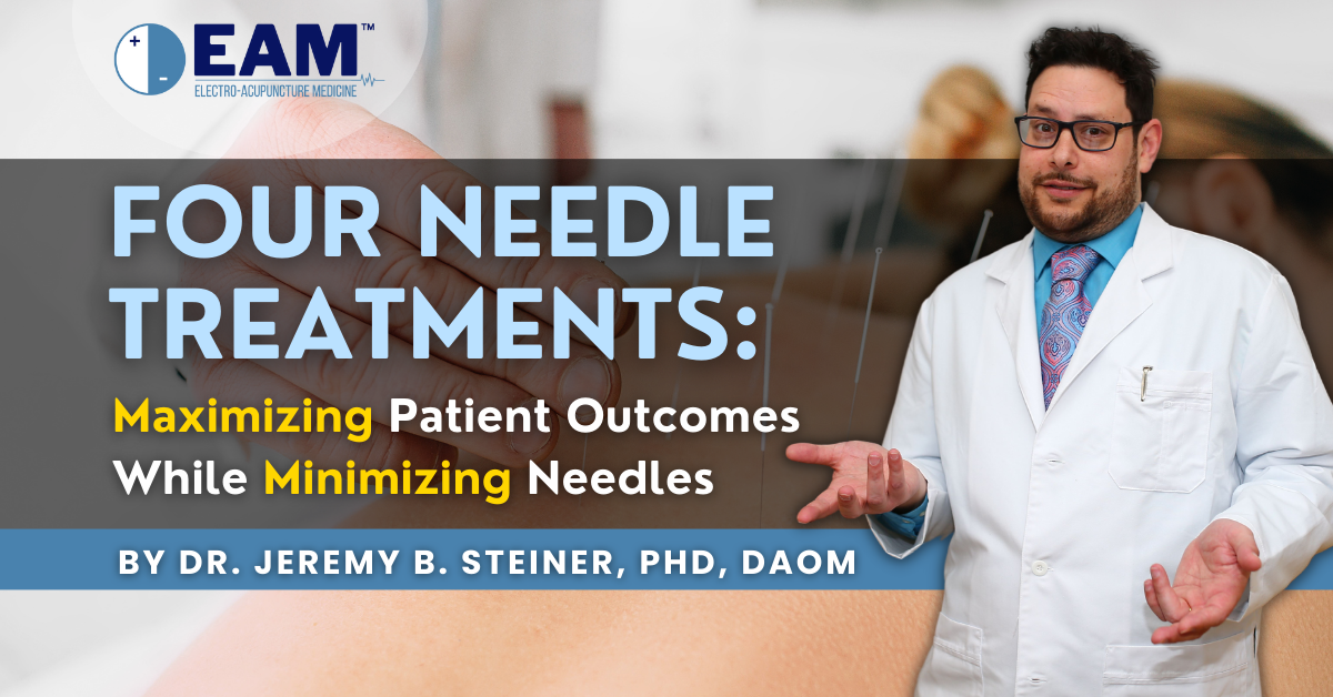 Four Needle Treatments Maximizing Patient Outcomes While Minimizing Needles