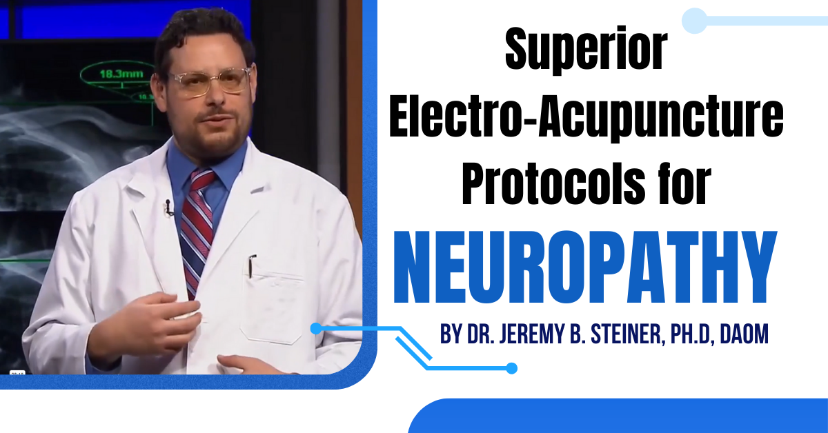 Superior Electro Acupuncture Protocols for Neuropathy