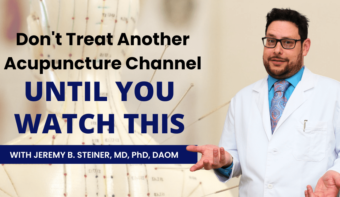 Don’t Treat Another Acupuncture Channel Until You Watch This